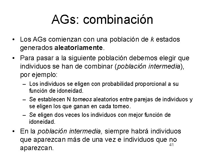 AGs: combinación • Los AGs comienzan con una población de k estados generados aleatoriamente.