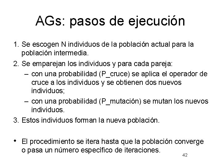 AGs: pasos de ejecución 1. Se escogen N individuos de la población actual para