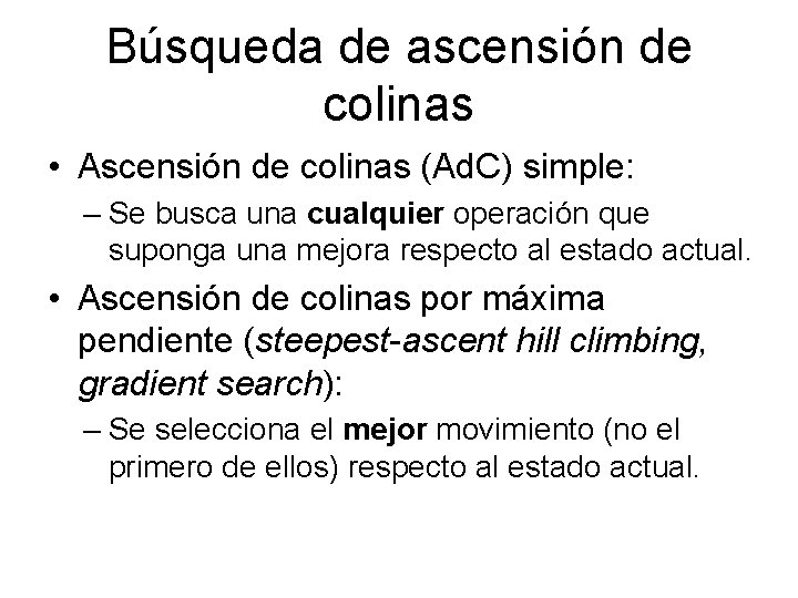 Búsqueda de ascensión de colinas • Ascensión de colinas (Ad. C) simple: – Se