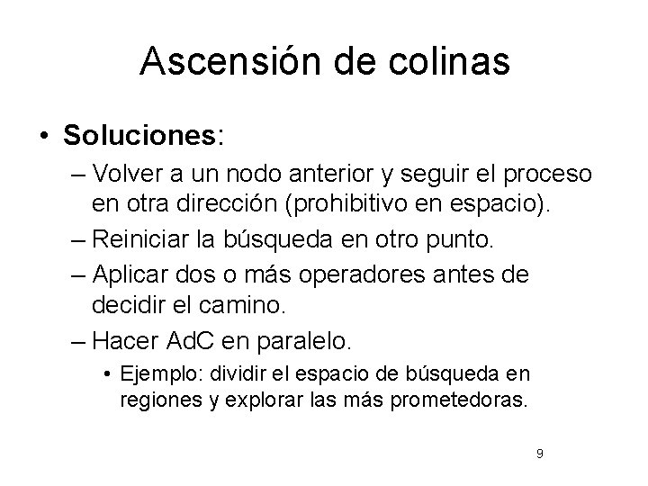 Ascensión de colinas • Soluciones: – Volver a un nodo anterior y seguir el