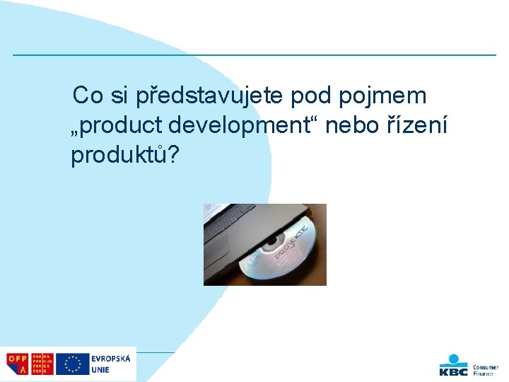Co si představujete pod pojmem „product development“ nebo řízení produktů? 
