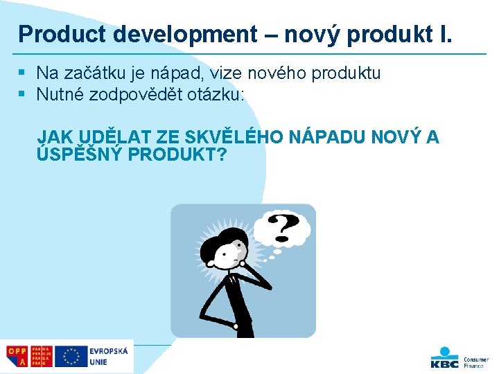 Product development – nový produkt I. § Na začátku je nápad, vize nového produktu