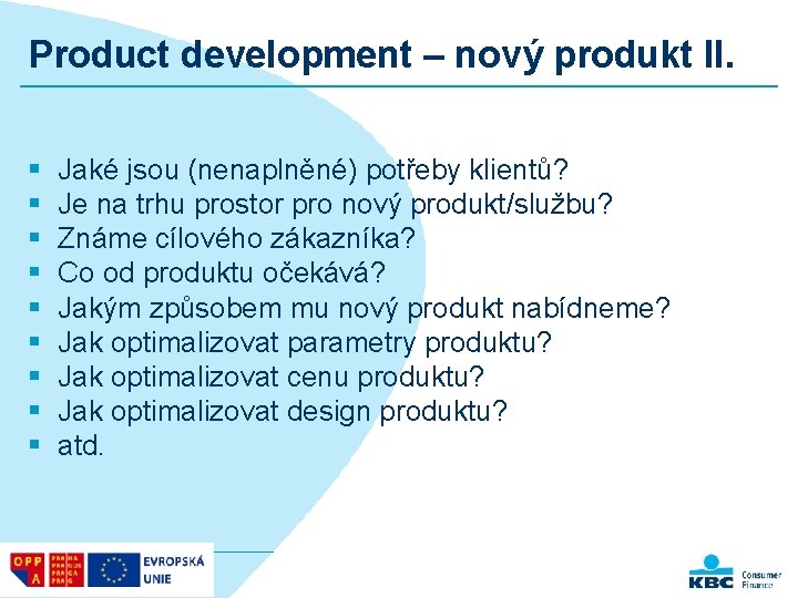Product development – nový produkt II. § § § § § Jaké jsou (nenaplněné)