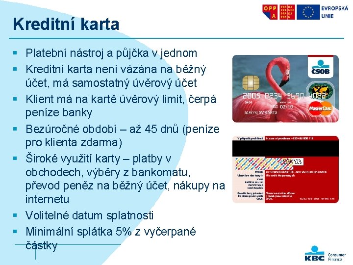 Kreditní karta § Platební nástroj a půjčka v jednom § Kreditní karta není vázána