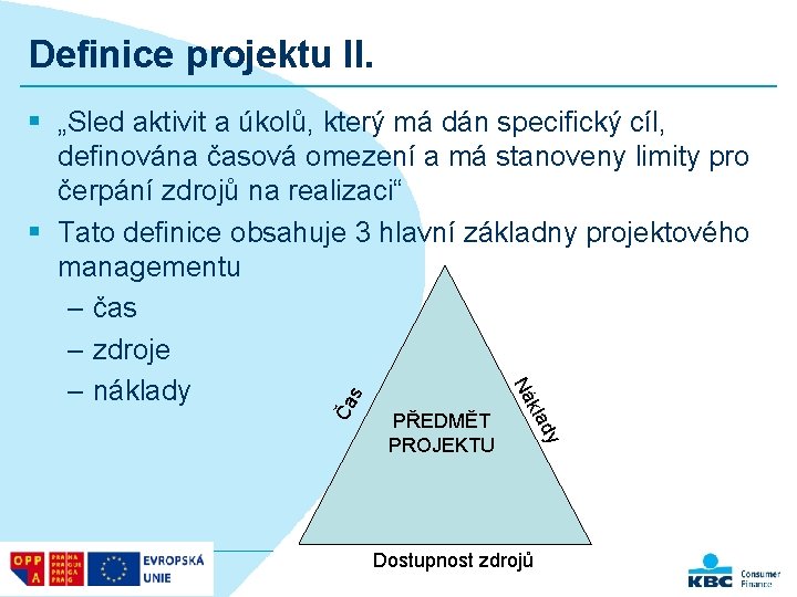 Definice projektu II. Ča s Dostupnost zdrojů y lad PŘEDMĚT PROJEKTU k Ná §