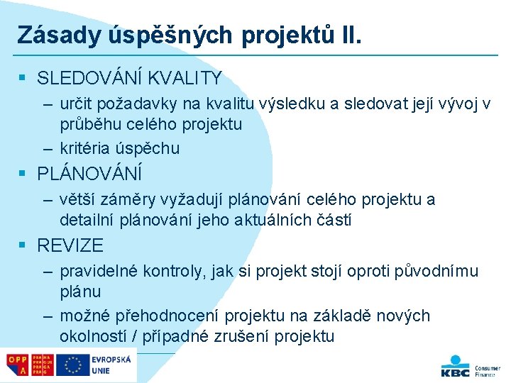 Zásady úspěšných projektů II. § SLEDOVÁNÍ KVALITY – určit požadavky na kvalitu výsledku a