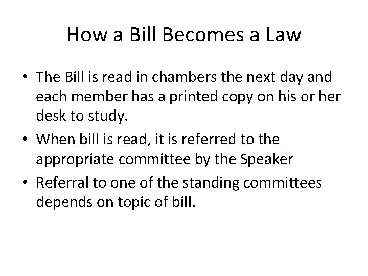 How a Bill Becomes a Law • The Bill is read in chambers the