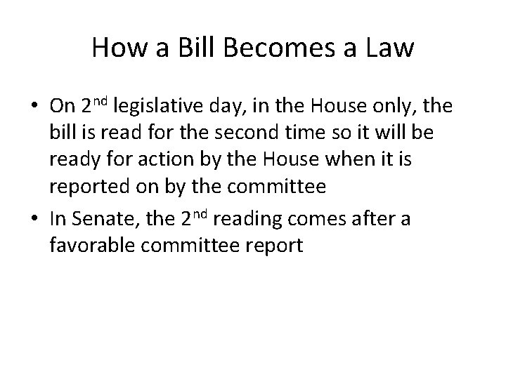 How a Bill Becomes a Law • On 2 nd legislative day, in the