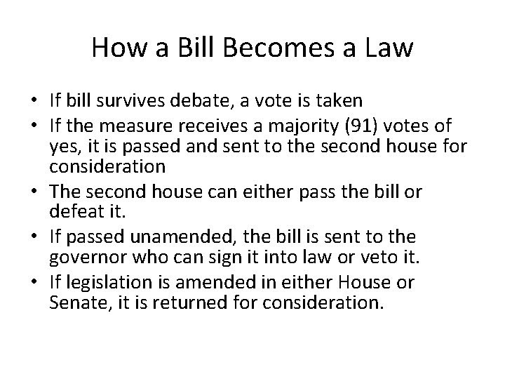 How a Bill Becomes a Law • If bill survives debate, a vote is