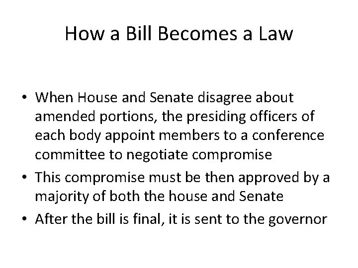 How a Bill Becomes a Law • When House and Senate disagree about amended