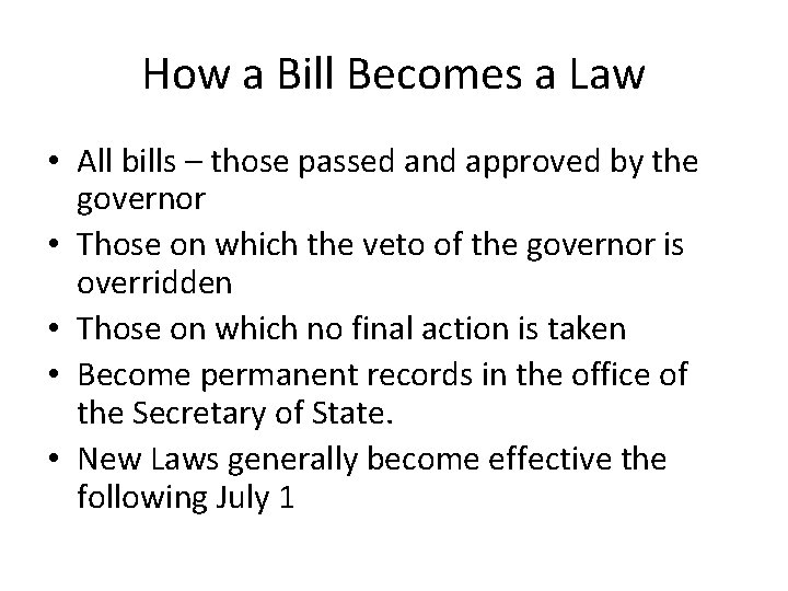 How a Bill Becomes a Law • All bills – those passed and approved
