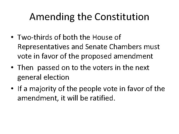 Amending the Constitution • Two-thirds of both the House of Representatives and Senate Chambers