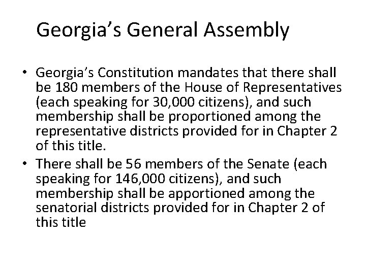 Georgia’s General Assembly • Georgia’s Constitution mandates that there shall be 180 members of