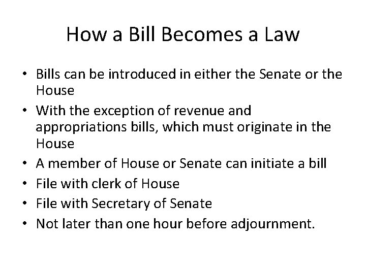 How a Bill Becomes a Law • Bills can be introduced in either the