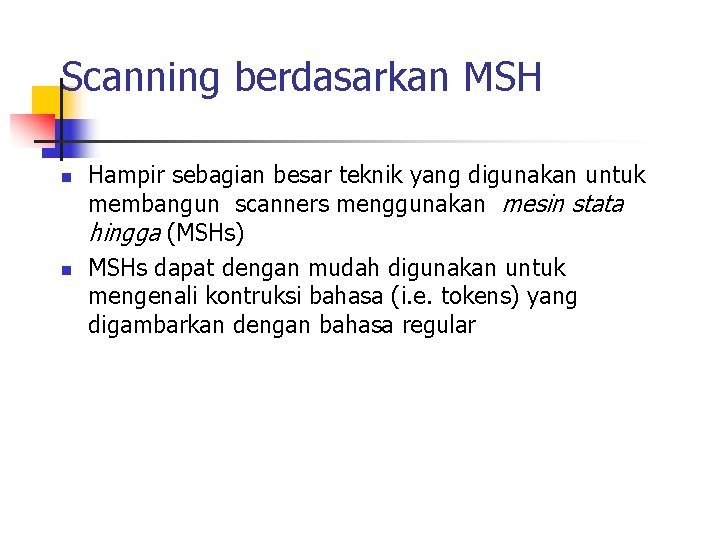 Scanning berdasarkan MSH n n Hampir sebagian besar teknik yang digunakan untuk membangun scanners