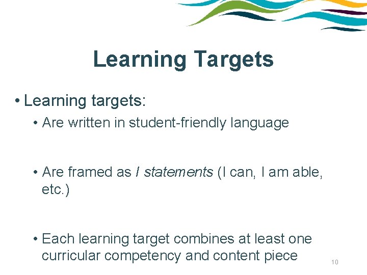 Learning Targets • Learning targets: • Are written in student-friendly language • Are framed