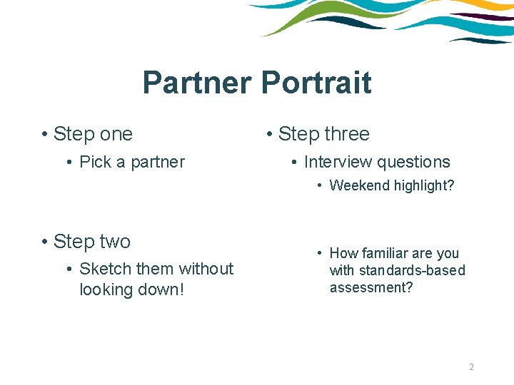 Partner Portrait • Step one • Pick a partner • Step three • Interview