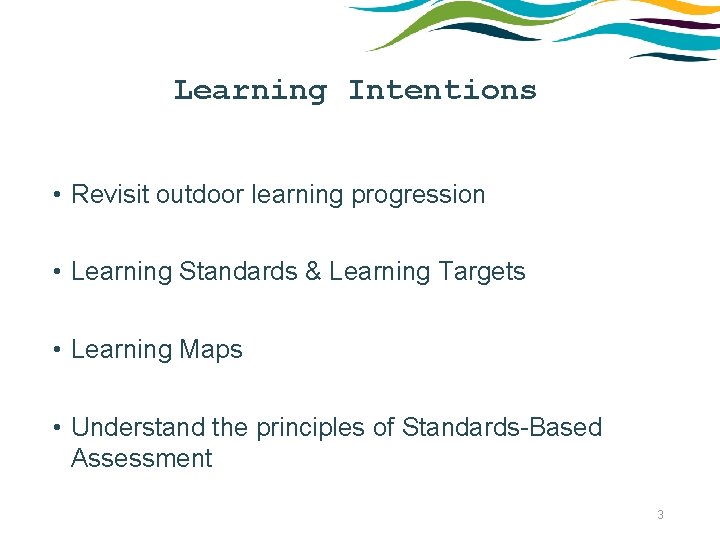 Learning Intentions • Revisit outdoor learning progression • Learning Standards & Learning Targets •