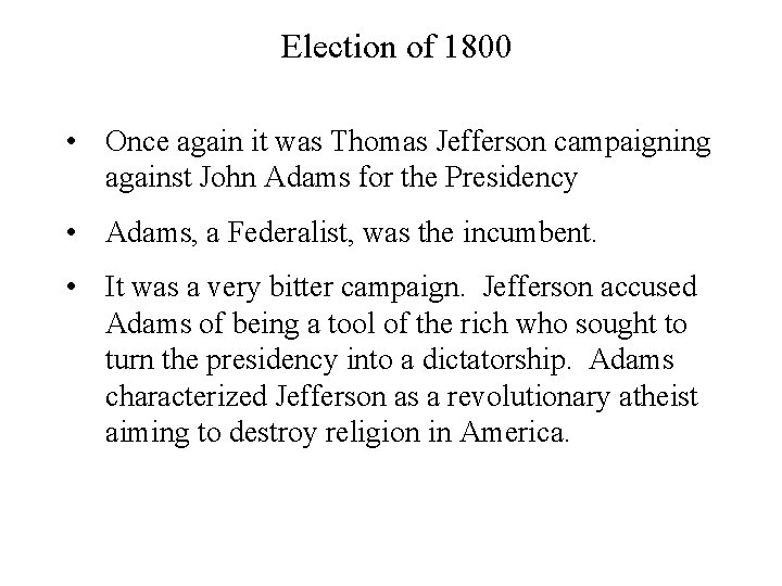 Election of 1800 • Once again it was Thomas Jefferson campaigning against John Adams