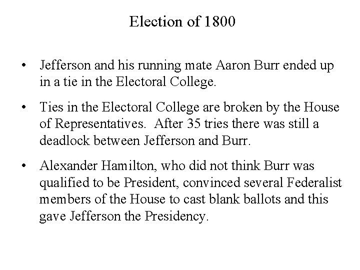 Election of 1800 • Jefferson and his running mate Aaron Burr ended up in