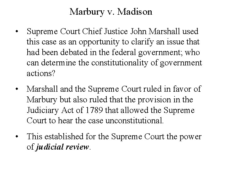 Marbury v. Madison • Supreme Court Chief Justice John Marshall used this case as