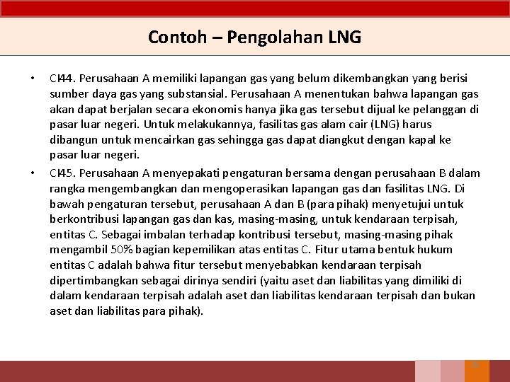 Contoh – Pengolahan LNG • • CI 44. Perusahaan A memiliki lapangan gas yang