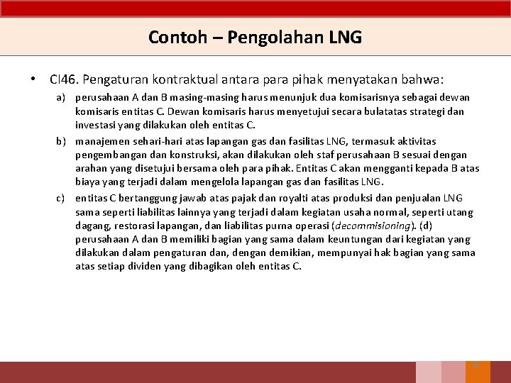 Contoh – Pengolahan LNG • CI 46. Pengaturan kontraktual antara pihak menyatakan bahwa: a)