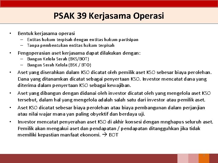 PSAK 39 Kerjasama Operasi • Bentuk kerjasama operasi – Entitas hukum terpisah dengan entitas
