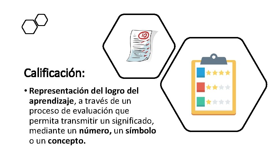 Calificación: • Representación del logro del aprendizaje, a través de un proceso de evaluación