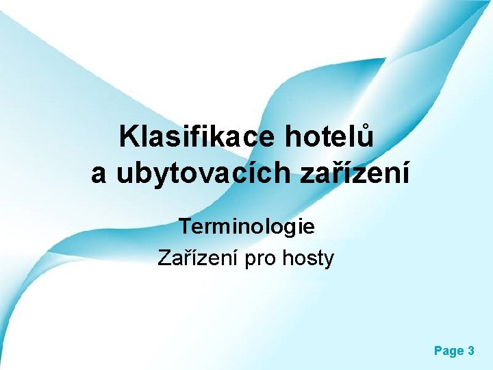 Klasifikace hotelů a ubytovacích zařízení Terminologie Zařízení pro hosty Page 3 