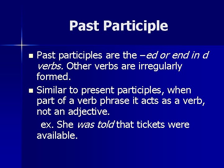 Past Participle n n Past participles are the –ed or end in d verbs.