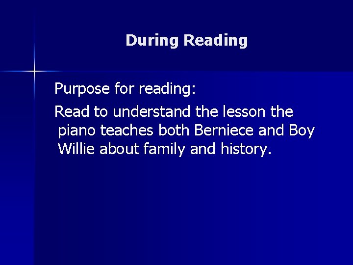During Reading Purpose for reading: Read to understand the lesson the piano teaches both