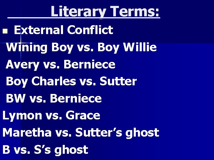 Literary Terms: External Conflict Wining Boy vs. Boy Willie Avery vs. Berniece Boy Charles