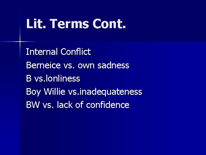 Lit. Terms Cont. Internal Conflict Berneice vs. own sadness B vs. lonliness Boy Willie