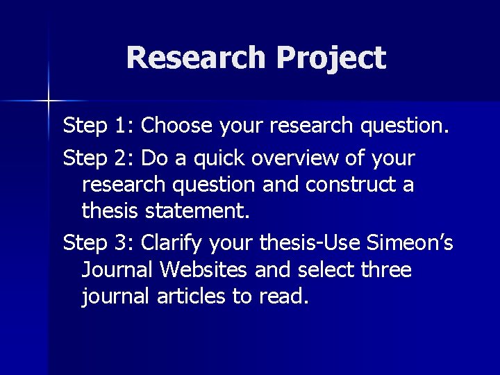 Research Project Step 1: Choose your research question. Step 2: Do a quick overview