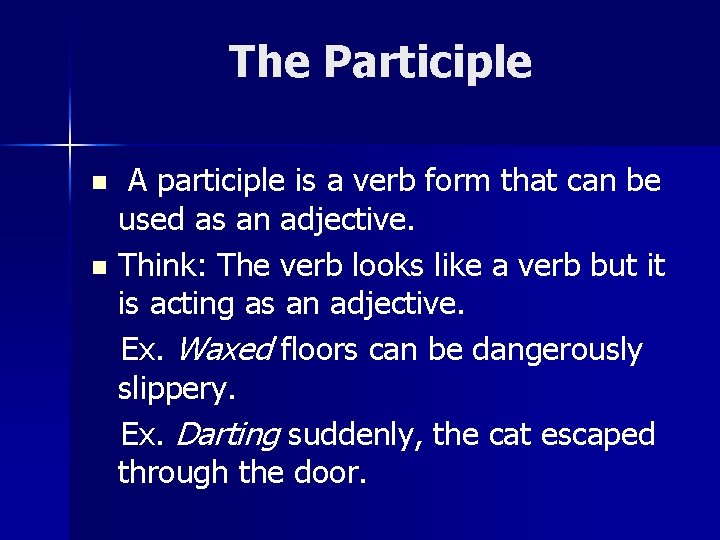 The Participle n n A participle is a verb form that can be used