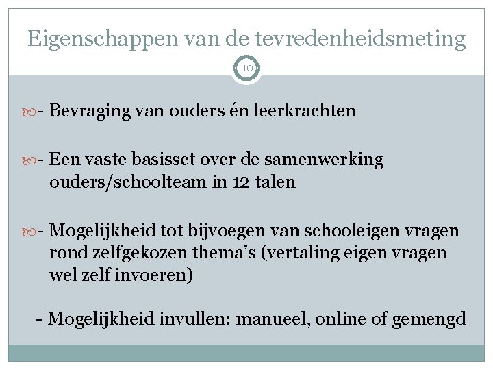 Eigenschappen van de tevredenheidsmeting 10 - Bevraging van ouders én leerkrachten - Een vaste