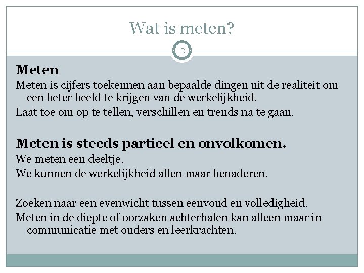 Wat is meten? 3 Meten is cijfers toekennen aan bepaalde dingen uit de realiteit