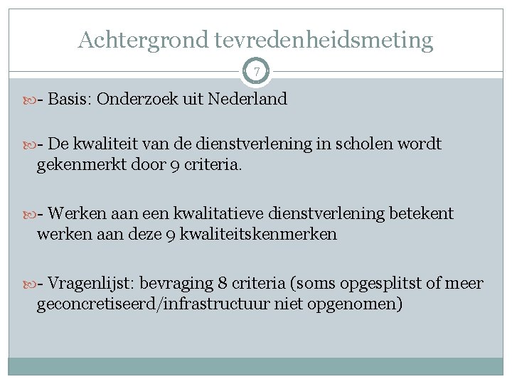 Achtergrond tevredenheidsmeting 7 - Basis: Onderzoek uit Nederland - De kwaliteit van de dienstverlening