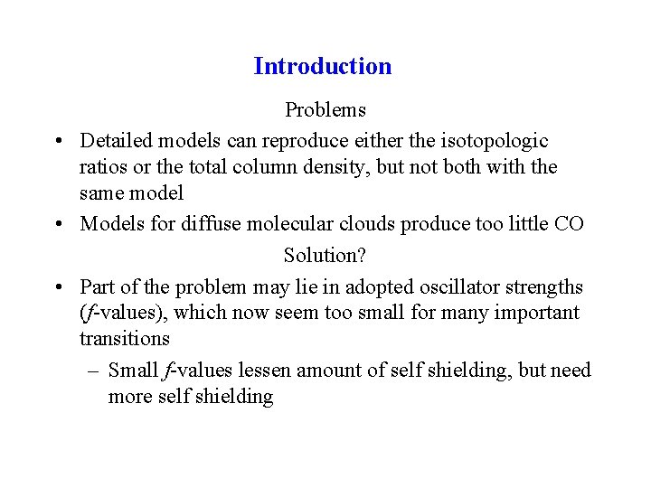 Introduction Problems • Detailed models can reproduce either the isotopologic ratios or the total