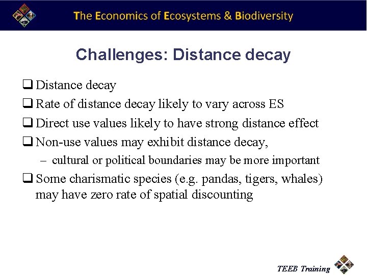 Challenges: Distance decay q Rate of distance decay likely to vary across ES q