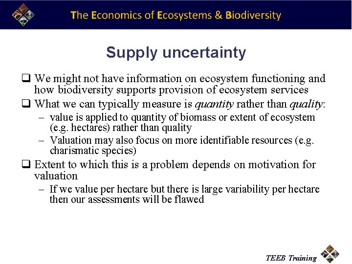 Supply uncertainty q We might not have information on ecosystem functioning and how biodiversity