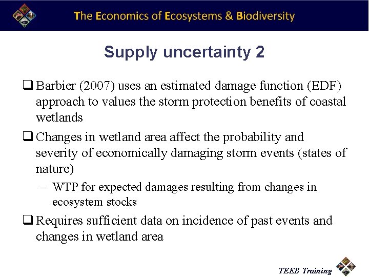 Supply uncertainty 2 q Barbier (2007) uses an estimated damage function (EDF) approach to