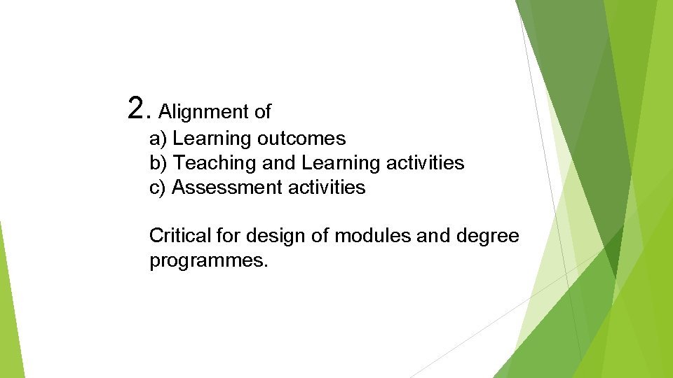 Constructive alignment (2) 2. Alignment of a) Learning outcomes b) Teaching and Learning activities