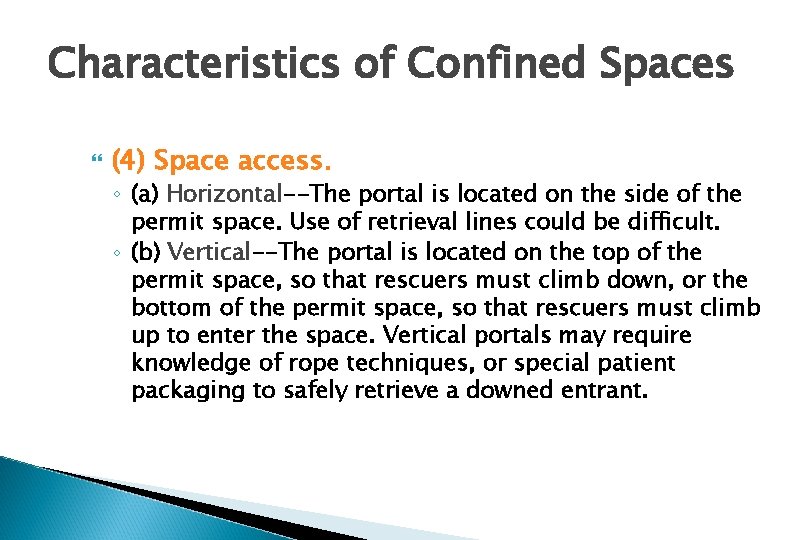 Characteristics of Confined Spaces (4) Space access. ◦ (a) Horizontal--The portal is located on