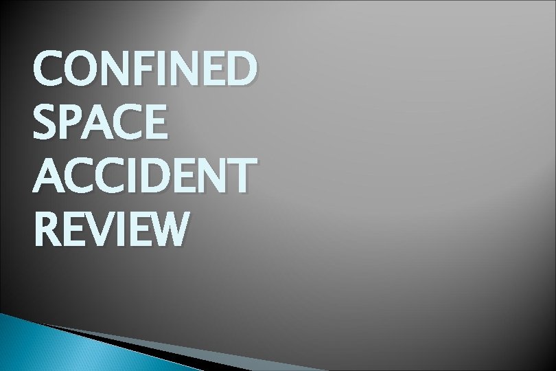 CONFINED SPACE ACCIDENT REVIEW 