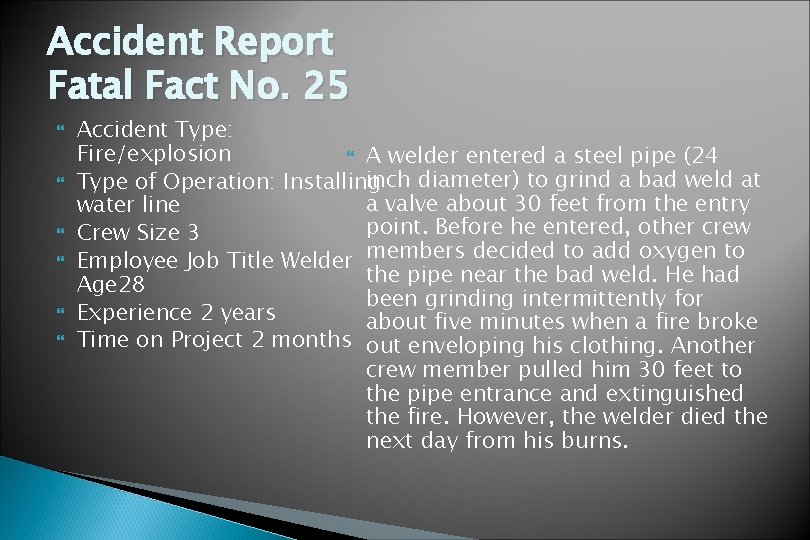 Accident Report Fatal Fact No. 25 Accident Type: Fire/explosion A welder entered a steel