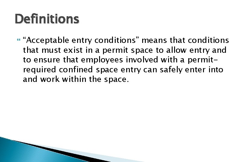 Definitions “Acceptable entry conditions” means that conditions that must exist in a permit space