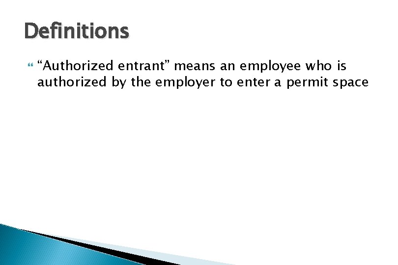 Definitions “Authorized entrant” means an employee who is authorized by the employer to enter