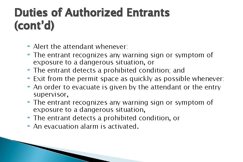 Duties of Authorized Entrants (cont’d) Alert the attendant whenever: The entrant recognizes any warning